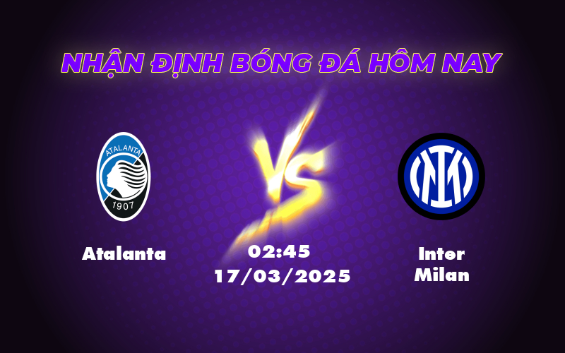 Nhận định và soi kèo trận Atalanta vs Inter Milan Cuộc chiến cân não tại Serie A 1 atalanta inter milan 17 03 seria a