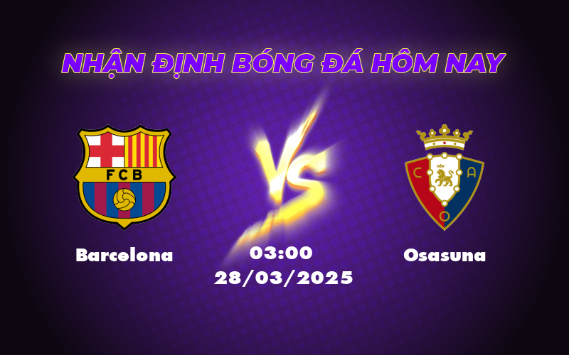 Barcelona vs Osasuna Quyết tâm khẳng định sức mạnh của đội đầu bảng 1 barcelona osasuna 28 03 la liga