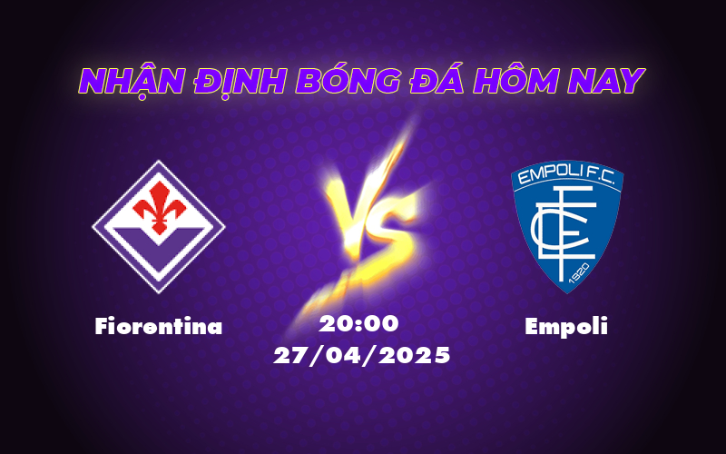 Nhận định soi kèo Fiorentina vs Empoli Sức mạnh vượt trội của đội nhà 1 fiorentina empoli 27 04 seria a