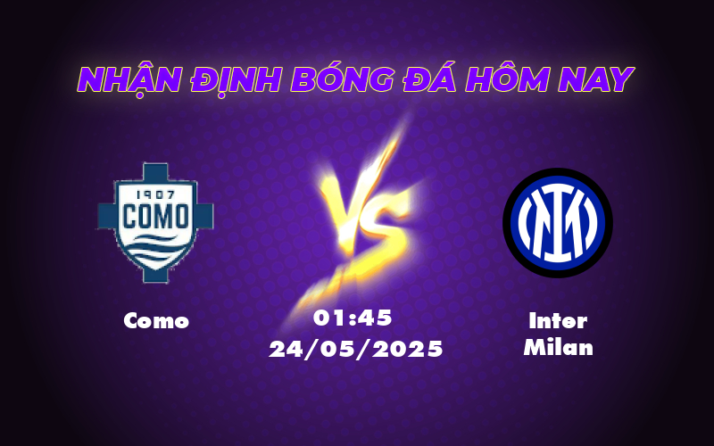 Nhận định trận Como vs Inter Milan Cơ hội nào cho đội yếu thế 1 como inter milan 24 05 seria a