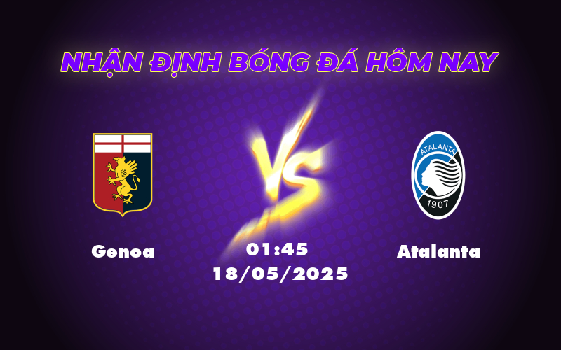 Soi kèo nhận định Genoa vs Atalanta Đẳng cấp khác biệt 1 genoa atalanta 18 05 seria a