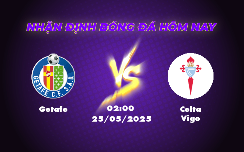 Nhận định soi kèo Getafe vs Celta Vigo Trận cầu giằng co tại La Liga 1 getafe celta vigo 25 05 la liga