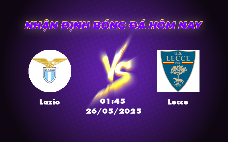 Nhận định Lazio vs Lecce Lợi thế nghiêng về đội chủ nhà 1 lazio lecce 26 05 seria a