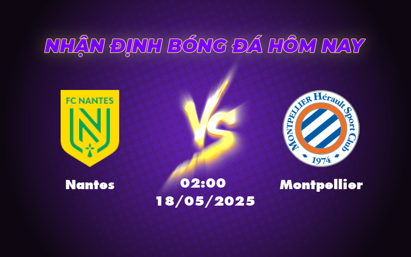 Nhận định Soi kèo Nantes vs Montpellier Lợi thế nghiêng về Nantes 1 nantes montpellier 18 05 ligue 1