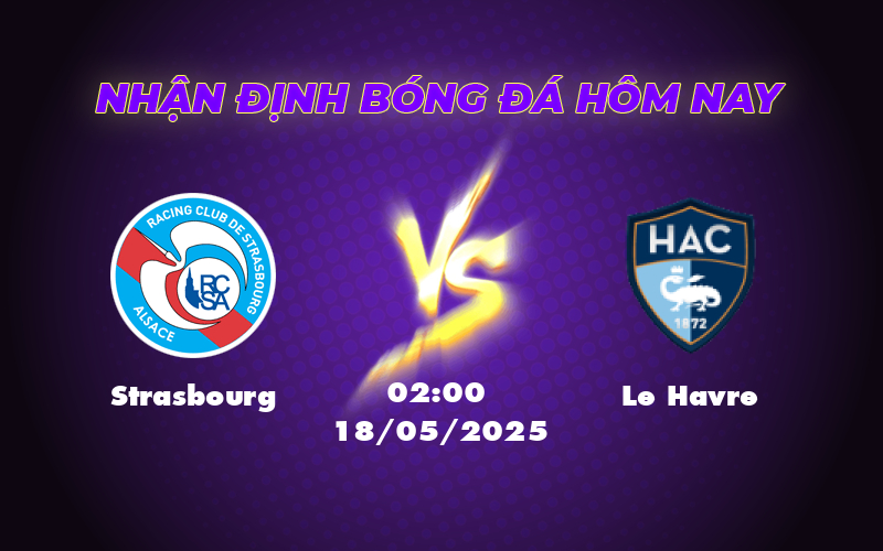 Nhận định soi kèo Strasbourg vs Le Havre Cơ hội bứt phá cho đội chủ nhà 1 strasbourg le havre 18 05 ligue 1