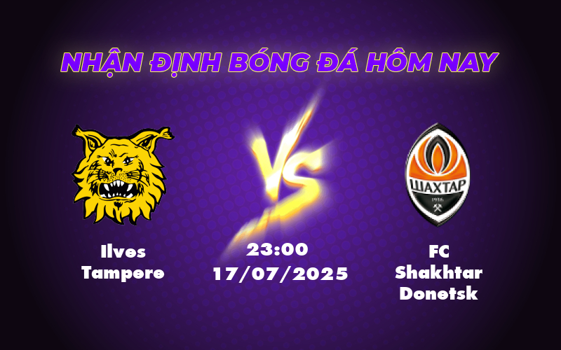 Nhận định trận đấu Ilves Tampere vs FC Shakhtar Donetsk Cơ hội nào cho đội yếu hơn 1 ilves tampere fc shakhtar donetsk 17 07 c2