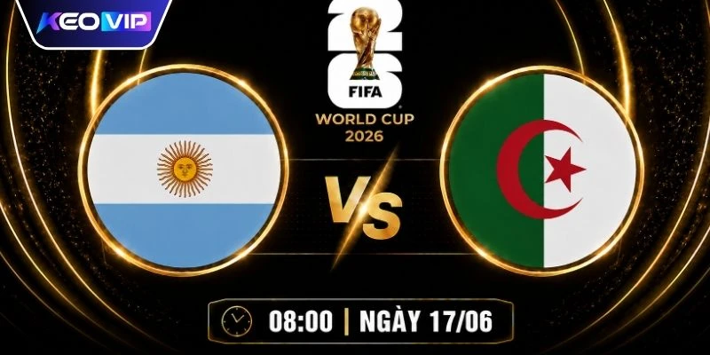 Soi Kèo Argentina Vs Algeria Vào Lúc 08h00 Ngày 17/06 1 Soi Kèo Argentina Vs Algeria Vào Lúc 08h00 Ngày 17/06