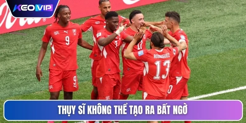 Soi Kèo Argentina Vs Thụy Sĩ Vào Lúc 08h00 Ngày 12/07/2026 6 Thụy Sĩ không thể tạo ra bất ngờ
