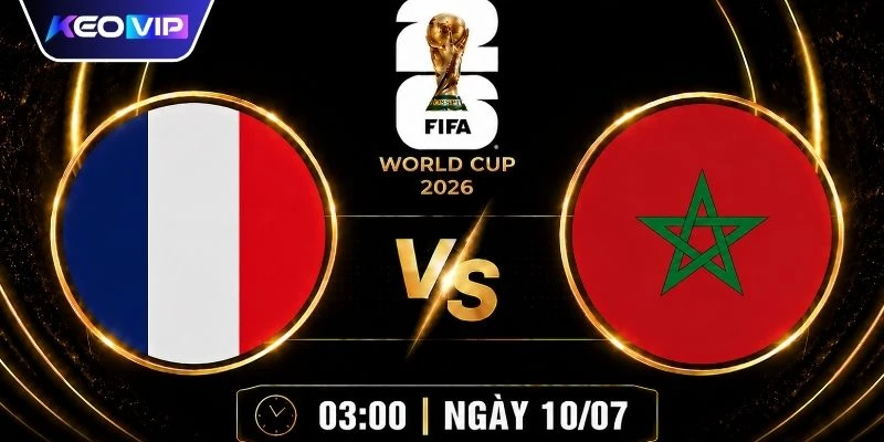 Tỷ Lệ Kèo Pháp Vs Maroc 3h00 Ngày 10/07/2026 - World Cup 1 Tỷ Lệ Kèo Pháp Vs Maroc 3h00 Ngày 10/07/2026 - World Cup